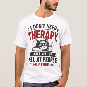 Ich brauche keine Therapie Lustiger sarkastischer T-Shirt