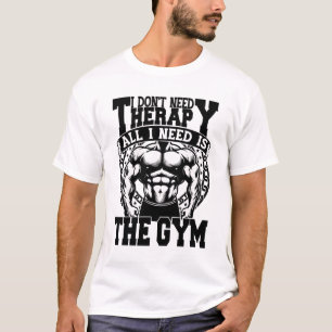 Ich brauche keine Therapie, nur das Fitnessstudio T-Shirt