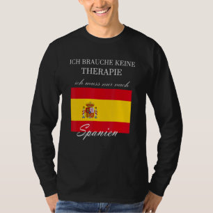 Ich brauche keine Therapie nur für Spanien T-Shirt