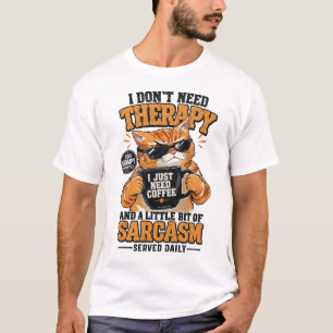 Ich brauche keine Therapie, nur Kaffee und Sarkasm T-Shirt