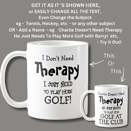 Ich brauche keine Therapie nur mehr Golf spielen! Kaffeetasse