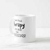 Ich brauche keine Therapie nur mehr Hühner! Kaffeetasse (Vorderseite Links)