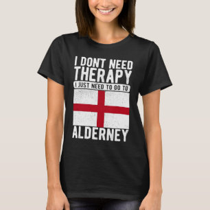 Ich brauche keine Therapie nur nach Alderney zu ge T-Shirt