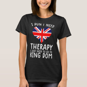 Ich brauche keine Therapie nur nach Großbritannien T-Shirt