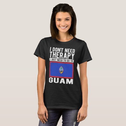 Ich brauche keine Therapie nur nach Guam zu gehen T-Shirt (Vorne ganz)