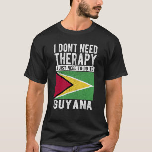 Ich brauche keine Therapie nur nach Guyana zu gehe T-Shirt