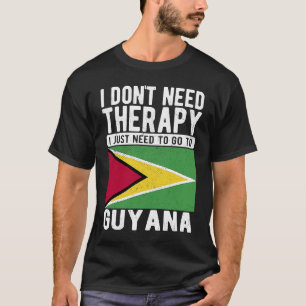 Ich brauche keine Therapie nur nach Guyana zu gehe T-Shirt