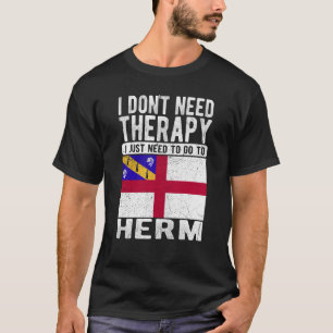 Ich brauche keine Therapie nur nach Herm zu gehen T-Shirt