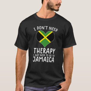 Ich brauche keine Therapie nur nach Jamaika zu geh T-Shirt