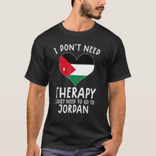 Ich brauche keine Therapie nur nach Jordanien. T-Shirt