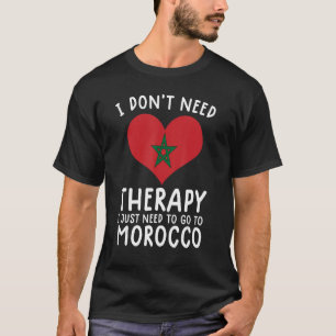 Ich brauche keine Therapie nur nach Marokko zu geh T-Shirt