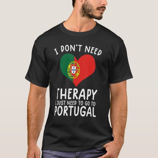 Ich brauche keine Therapie nur nach Portugal zu ge T-Shirt (Vorderseite)