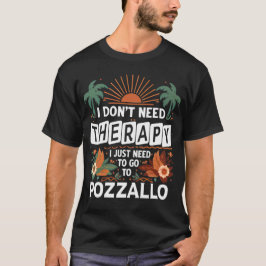 Ich brauche keine Therapie nur nach Pozzallo. T-Shirt