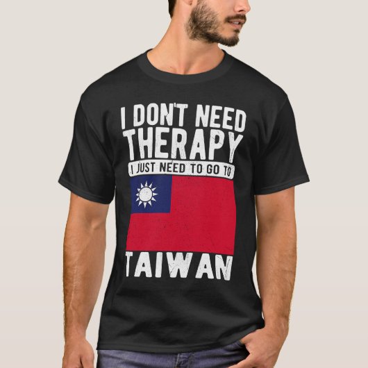 Ich brauche keine Therapie nur nach Taiwan zu gehe T-Shirt (Vorderseite)