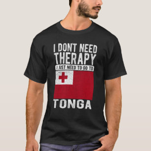 Ich brauche keine Therapie nur nach Tonga zu gehen T-Shirt