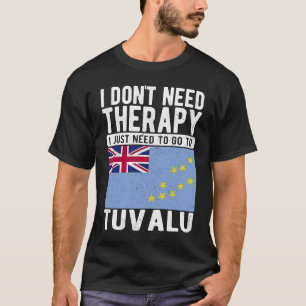 Ich brauche keine Therapie nur nach Tuvalu zu gehe T-Shirt