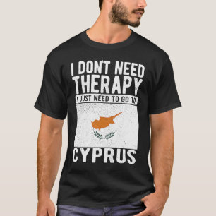 Ich brauche keine Therapie nur nach Zypern zu gehe T-Shirt