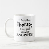 Ich brauche keine Therapie nur um BAGPIPES spielen Kaffeetasse (Links)