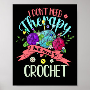 Ich brauche keine Therapie, nur um Crochet Crochet Poster