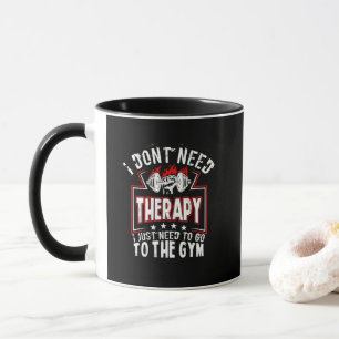 Ich brauche keine Therapie - nur um ins Fitnessstu Tasse
