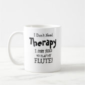 Ich brauche keine Therapie, nur um meinen Flötensc Kaffeetasse (Links)