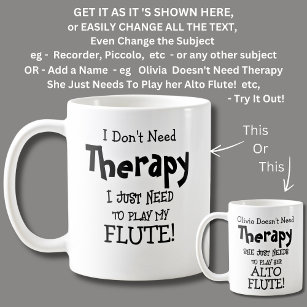 Ich brauche keine Therapie, nur um meinen Flötensc Kaffeetasse
