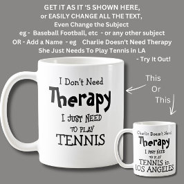 Ich brauche keine Therapie, nur um TENNIS zu spiel Kaffeetasse