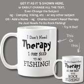Ich brauche keine Therapie, nur um zu FISCHEN! Kaffeetasse