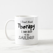 Ich brauche keine Therapie, nur um zu segeln! Kaffeetasse (Links)