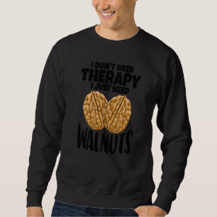 Ich brauche keine Therapie, nur Walnüsse Männer Fo Sweatshirt