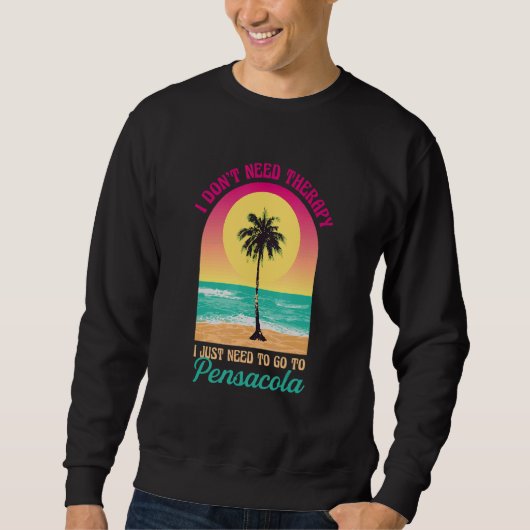 Ich brauche keine Therapie Pensacola Beach Florida Sweatshirt (Vorderseite)