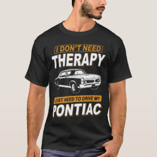 ICH BRAUCHE KEINE THERAPIE Pontiac Gto 1967 T-Shirt