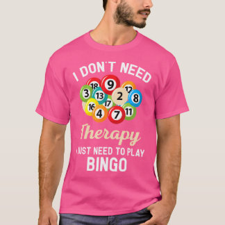 Ich brauche keine Therapie, um Bingo spielen zu kö T-Shirt