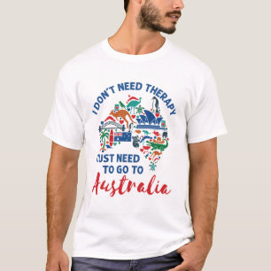 Ich brauche keine Therapie, um nach Australien zu T-Shirt