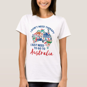 Ich brauche keine Therapie, um nach Australien zu  T-Shirt