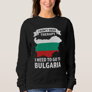Ich brauche keine Therapie, um nach Bulgarien Bulg Sweatshirt