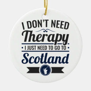 Ich brauche keine Therapie, um nach Schottland zu Keramik Ornament