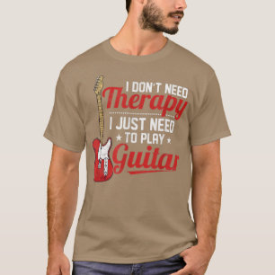Ich brauche keine Therapie, um nur Gitarre spielen T-Shirt