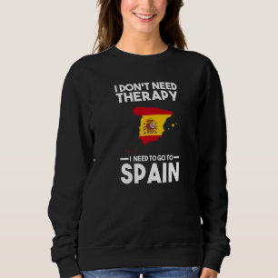 Ich brauche keine Therapie, um Spanisch nach Spani Sweatshirt