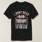 Ich brauche keine Therapy Funny Gym Rat Workout T-Shirt (Design vorne)