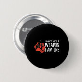 Ich brauche keine Waffe, ich bin ein Boxer-Boxer Button (Vorne & Hinten)