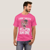 Ich brauche keine Waffe, ich bin ein Kampfkunstkar T-Shirt (Vorne ganz)