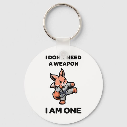 Ich brauche keine Waffe, ich bin ein lustiger Kara Schlüsselanhänger (Vorderseite)