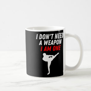 Ich brauche keine Waffe, ich bin eine Kampfsportar Kaffeetasse