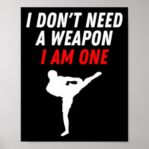 Ich brauche keine Waffe, ich bin eine Kampfsportar Poster