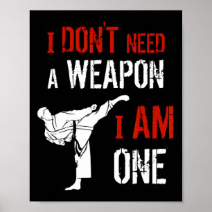 Ich brauche keine Waffe, ich bin eine Karate-Kampf Poster
