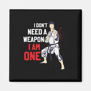 Ich brauche keine Waffe, ich bin eine Karate-Karat Magnet