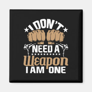 Ich brauche keine Waffe, ich bin eine - Karate Tae Magnet