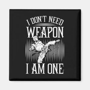 Ich brauche keine Waffe, ich bin eine -Karate Taek Magnet