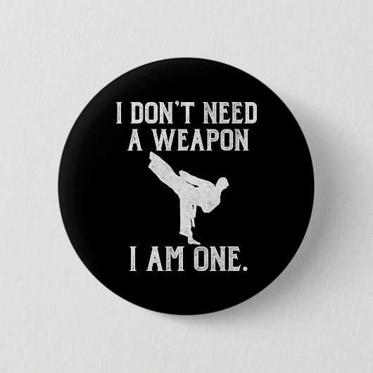 Ich brauche keine Waffe, ich bin eine - Lustiges K Button (Vorderseite)